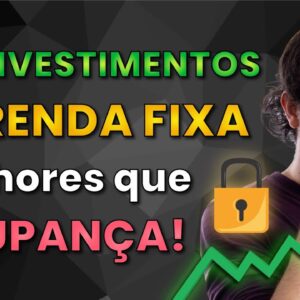 5 MELHORES INVESTIMENTOS de RENDA FIXA (simples e que rendem mais que a poupança)!