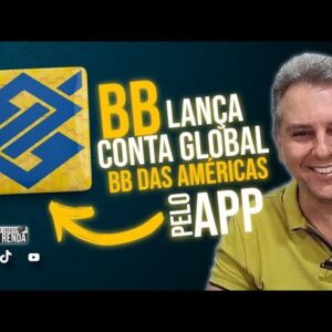 BANCO DO BRASIL LANÇA MAIS UMA NOVIDADE, BANCO DIGITAL GLOBAL USA, BB DAS AMERICAS PELO APP DO BB.