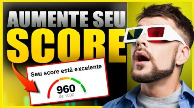 SCORE BAIXO? FAÇA ISSO PARA AUMENTAR SEU SCORE