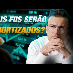 SEUS FIIS SERÃO AMORTIZADOS? VEJA O QUE FAZER COM A MUDANÇA