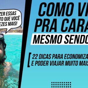 Como VIAJAR PRA CARAMBA mesmo sendo POBRE (22 Dicas para ECONOMIZAR NA VIAGEM e VIAJAR MUITO MAIS)