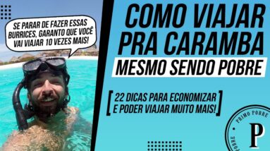 Como VIAJAR PRA CARAMBA mesmo sendo POBRE (22 Dicas para ECONOMIZAR NA VIAGEM e VIAJAR MUITO MAIS)