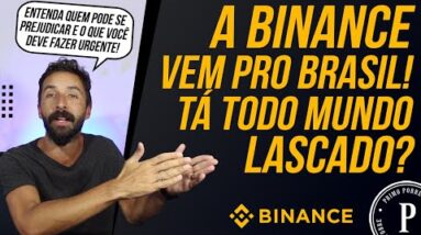 A BINANCE está VINDO PRO BRASIL - O Que Fazer? Como Vai Ficar? Melhor Sair da Binance?