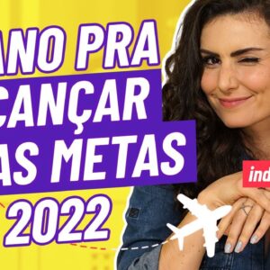 PLANO FINANCEIRO DEFINITIVO PRA SUAS METAS EM 2022! DÍVIDAS, VIAJAR ou INDEPENDÊNCIA FINANCEIRA?