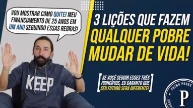 AS TRÊS LIÇÕES que fazem QUALQUER POBRE MUDAR DE VIDA! (Como ENRIQUECER sem MENTIRAS nem ENGANAÇÃO)