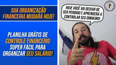 Sua VIDA FINANCEIRA vai MUDAR HOJE! (Planilha de Controle Financeiro) COMO ORGANIZAR SUAS FINANÇAS!