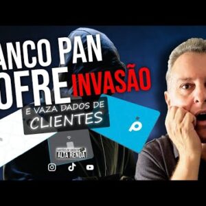 💳BANCO PAN SOFRE INVASÃO DE HACKERS, E VAZA DADOS DE MILHARES DE CLIENTES DO BANCO, E AGORA ?