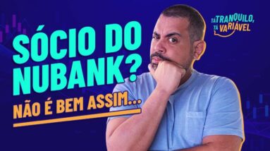 VOU SER NUSÓCIO OU NÃO? ENTENDA O QUE O NUBANK NÃO CONTOU.