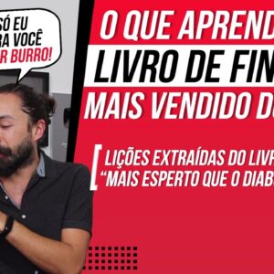 O que Aprendi com o LIVRO DE FINANÇAS MAIS VENDIDO DO BRASIL (Resumo - MAIS ESPERTO QUE O DIABO)