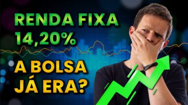 RENDA FIXA PAGANDO 14,20% SEM RISCO?! Ainda VALE A PENA investir em AÇÕES DA BOLSA?