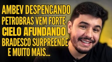 🚨 O QUE ACONTECEU COM A AMBEV? PETROBRAS VEM FORTE, CIELO DERRETENDO, BRADESCO COM TUDO E MAIS!!