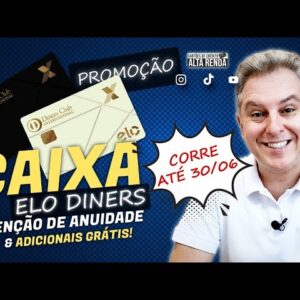 💳CARTÃO DE CRÉDITO "CAIXA ELO DINERS" SEM ANUIDADE, COM PONTOS 2,3, ILIMITADO SALA VIP. ATÉ 30/06/22