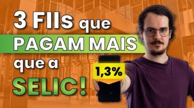 3 FIIs que pagam MAIS DIVIDENDOS que a SELIC!