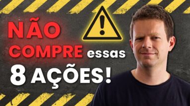 8 AÇÕES nas quais NÃO INVISTO de JEITO NENHUM!