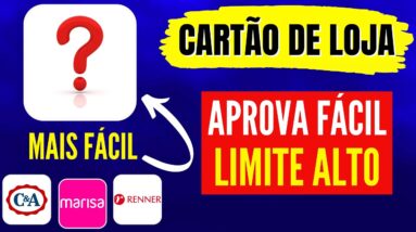 Cartões de Crédito de Lojas Com Aprovação Imediata (Vem com limite alto)