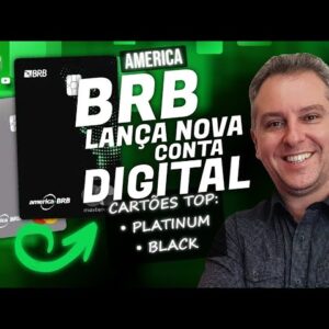 💳BRB LANÇA NOVA CONTA DIGITAL, "AMERICA BRB" CARTÃO BLACK, CARTÃO PLATINUM E CARTÃO SEM ANUIDADE.