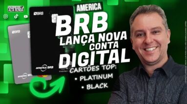 💳BRB LANÇA NOVA CONTA DIGITAL, "AMERICA BRB" CARTÃO BLACK, CARTÃO PLATINUM E CARTÃO SEM ANUIDADE.