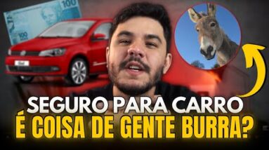 FAZER SEGURO PARA CARRO É COISA DE POBRE BURRO?