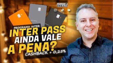 💳INTER PASS, MAIS BENEFÍCIOS PARA OS CLIENTES DO BANCO INTER: 0,25% A MAIS DE CASHBACK ,VALE A PENA?