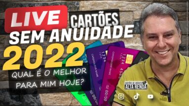 LIVE: CARTÕES DE CRÉDITO SEM ANUIDADE VERSÃO 2022, QUAL É O MELHOR PARA VOCÊ, SAIBA TUDO HOJE.