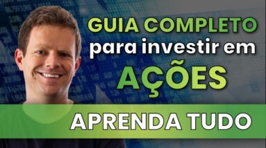 COMO INVESTIR EM AÇÕES: O guia COMPLETO de COMO INVESTIR NA BOLSA DE VALORES (mesmo do zero)