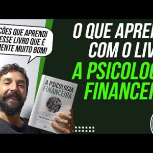 Resumo do Livro A PSICOLOGIA FINANCEIRA (Livro sobre Finanças Muito Bom!)