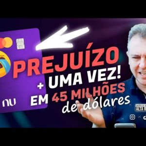 💳PREJUIZO DO NUBANK MAIS UMA VEZ, NUBANK TEM PREJUÍZO DE 45 MILHÕES DE DÓLARES NO TERCEIRO TRI.