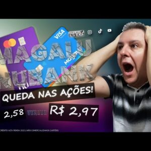 💳QUEDA DAS AÇÕES DO MAGALU E DO NUBANK,COMO ESTÁ SEUS INVESTIMENTOS APÓS A QUEDA DRÁSTICA DAS AÇÕES?