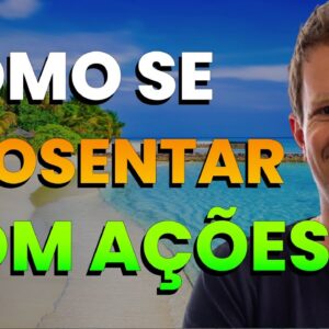 AÇÕES PARA APOSENTADORIA: Quanto investir para se APOSENTAR em 10 anos?