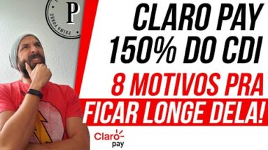 CLARO PAY rende 150% DO CDI - 8 MOTIVOS pra FUGIR dessa CONTA DIGITAL