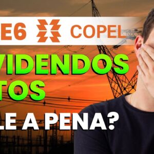 COPEL: É BOA PAGADORA DE DIVIDENDOS? CPLE6 VALE A PENA?