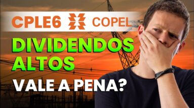 COPEL: É BOA PAGADORA DE DIVIDENDOS? CPLE6 VALE A PENA?