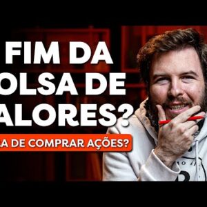 É O FIM DA BOLSA DE VALORES? | Crise ou oportunidade?