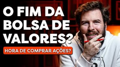 É O FIM DA BOLSA DE VALORES? | Crise ou oportunidade?