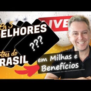 LIVE: OS {5 CINCO} MELHORES CARTÕES DE CRÉDITO DO BRASIL, MILHAS, PONTOS, BENEFÍCIOS, ANUIDADE.