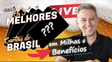 LIVE: OS {5 CINCO} MELHORES CARTÕES DE CRÉDITO DO BRASIL, MILHAS, PONTOS, BENEFÍCIOS, ANUIDADE.