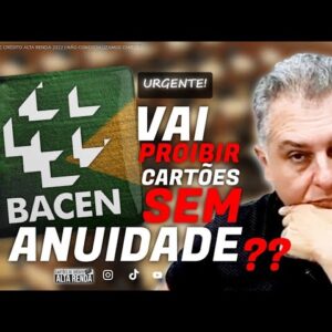 💳BANCO CENTRAL QUER ACABAR COM OS CARTÕES DE CRÉDITO SEM ANUIDADE, SERÁ MESMO? SAIBA AQUI.