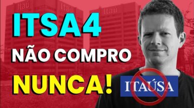 ITAÚSA: Por que eu NUNCA VOU INVESTIR em ITSA4?