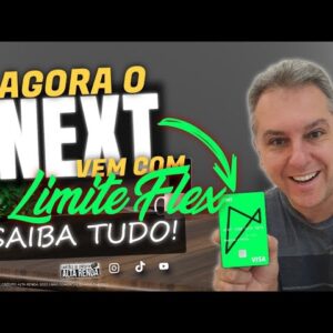 💳NEXT AGORA COM LIMITE FLEX| SAIBA COMO USAR ESTE LIMITE DO CARTÃO DE CRÉDITO DO NEXT.