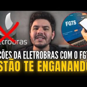 USAR O FGTS PARA COMPRAR AÇÕES DA ELETROBRAS, VALE A PENA?