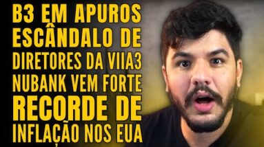 O QUE ACONTECEU COM A B3? ESC NDALO NA VIIA3, NUBANK EM FOCO E CRISE NOS ESTADOS UNIDOS?