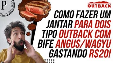 Como FAZER UM JANTAR ESTILO OUTBACK (com carne importada ANGUS/WAGYU) GASTANDO R$20 O CASAL