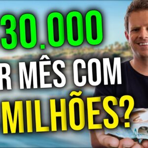 Com R$ 4 milhões, consigo uma RENDA PASSIVA de R$ 30.000 por mês?