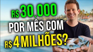 Com R$ 4 milhões, consigo uma RENDA PASSIVA de R$ 30.000 por mês?