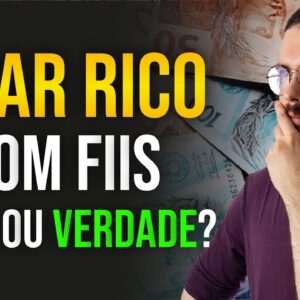 COMO FICAR RICO COM FIIs? É POSSÍVEL?