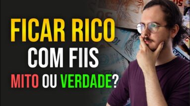 COMO FICAR RICO COM FIIs? É POSSÍVEL?