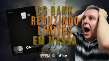 💳C6BANK REDUZINDO LIMITE EM MASSA DE SEUS CLIENTES.SAIBA OS POSSÍVEIS MOTIVOS DAS REDUÇÕES.