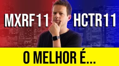 MXRF11 x HCTR11: Qual é o MELHOR? E qual paga MAIS DIVIDENDOS?