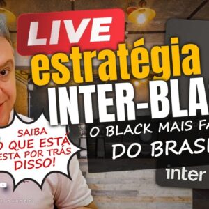 ▶️ESTRATÉGIA DO BANCO INTER, O BLACK MAIS FÁCIL DO BRASIL, E OS RUMORES DE SALAS VIPs. NOVIDADE HOJE