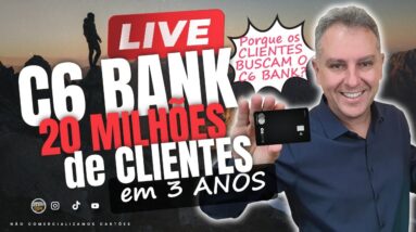 AO VIVO: C6BANK 20 MILHÕES DE CLIENTES EM TRÊS ANOS, PORQUE OS CLIENTES BUSCAM AINDA O C6BANK? HOJE